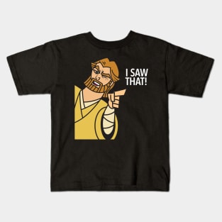 I SAW THAT! Kids T-Shirt